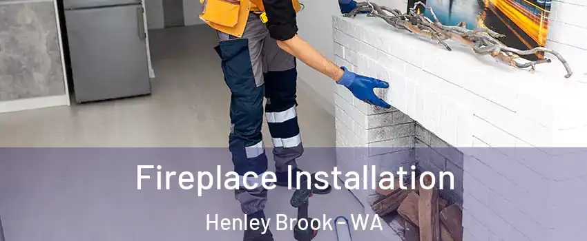 Fireplace Installation Henley Brook - WA