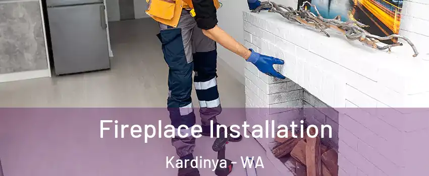 Fireplace Installation Kardinya - WA