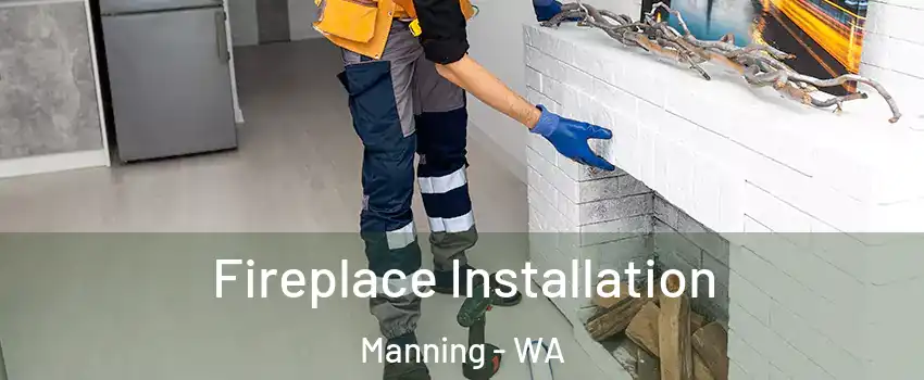 Fireplace Installation Manning - WA