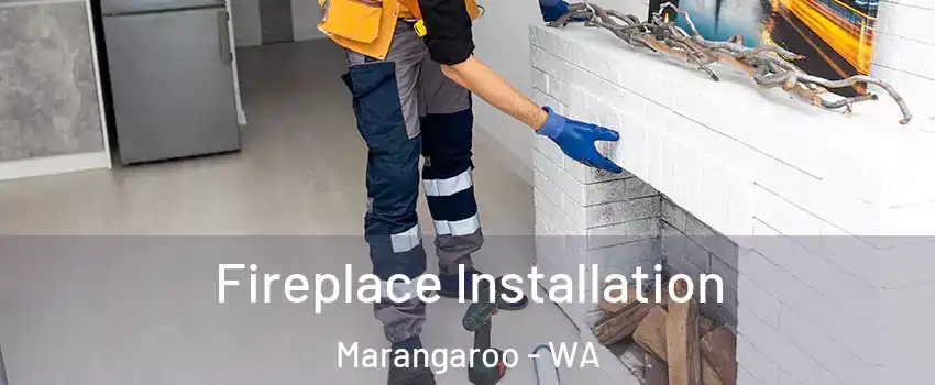 Fireplace Installation Marangaroo - WA