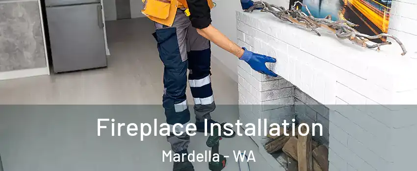Fireplace Installation Mardella - WA
