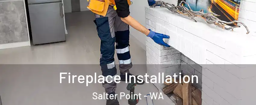 Fireplace Installation Salter Point - WA