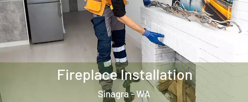 Fireplace Installation Sinagra - WA