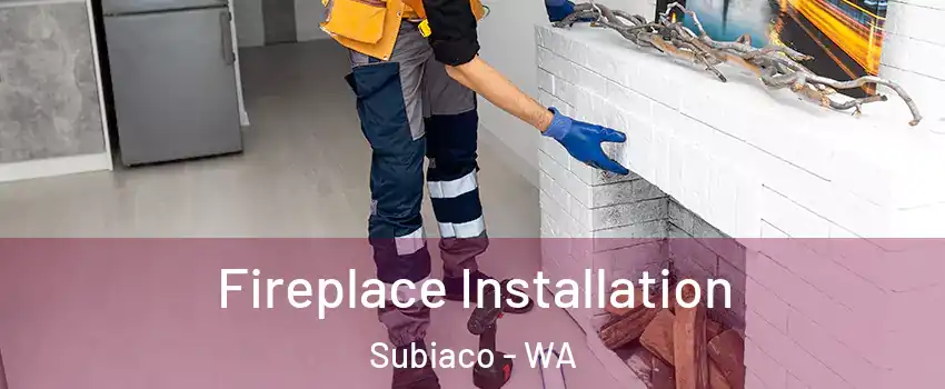 Fireplace Installation Subiaco - WA