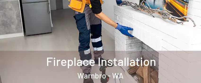 Fireplace Installation Warnbro - WA