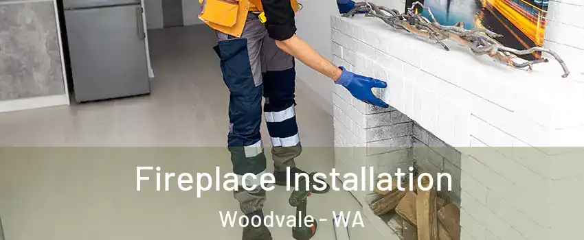 Fireplace Installation Woodvale - WA