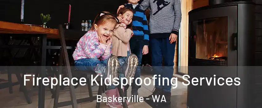 Fireplace Kidsproofing Services Baskerville - WA