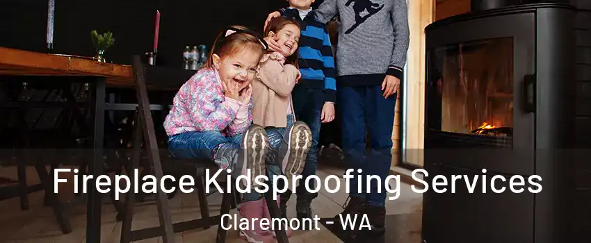 Fireplace Kidsproofing Services Claremont - WA
