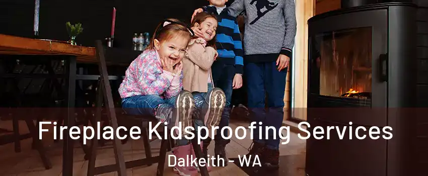  Fireplace Kidsproofing Services Dalkeith - WA
