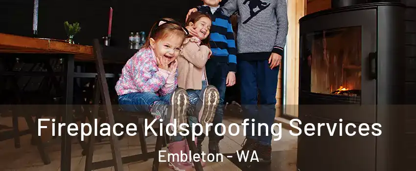 Fireplace Kidsproofing Services Embleton - WA