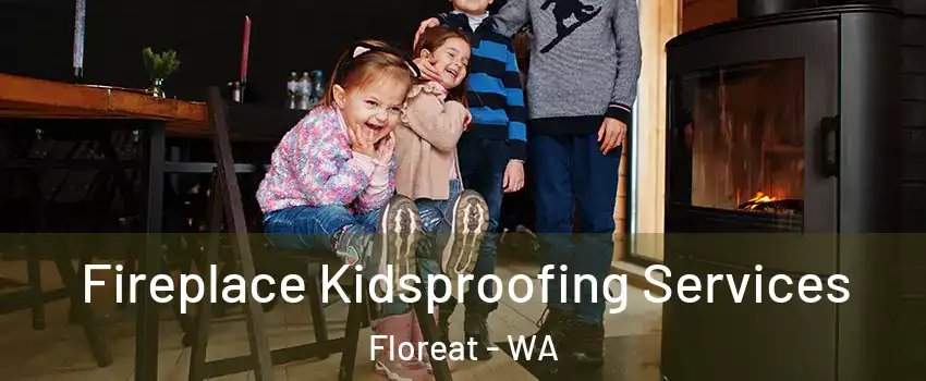 Fireplace Kidsproofing Services Floreat - WA