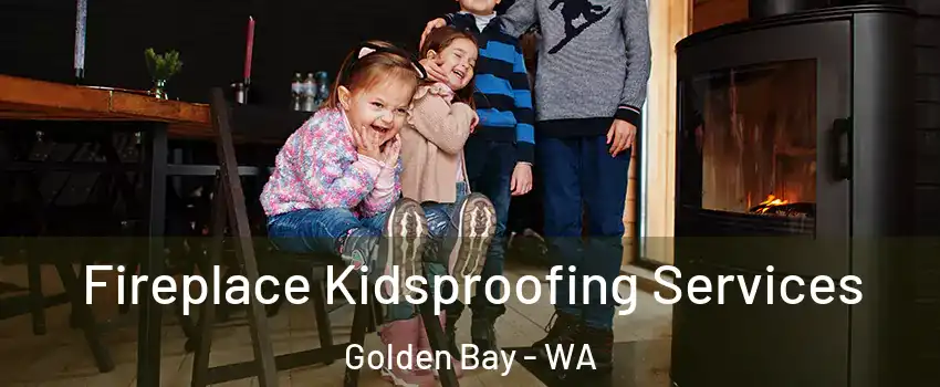  Fireplace Kidsproofing Services Golden Bay - WA