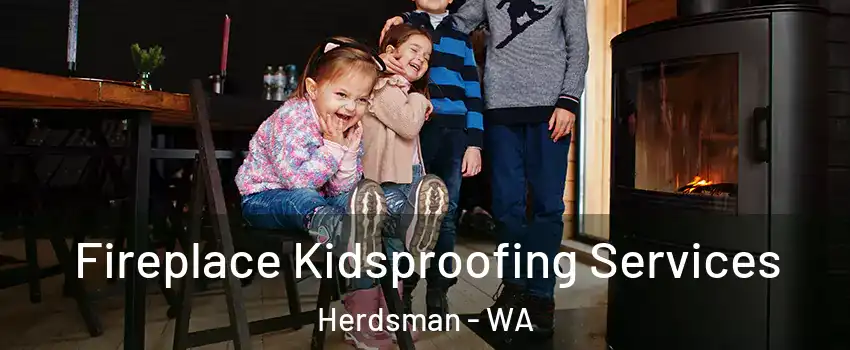 Fireplace Kidsproofing Services Herdsman - WA