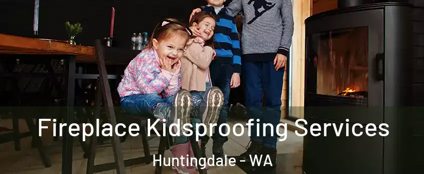 Fireplace Kidsproofing Services Huntingdale - WA