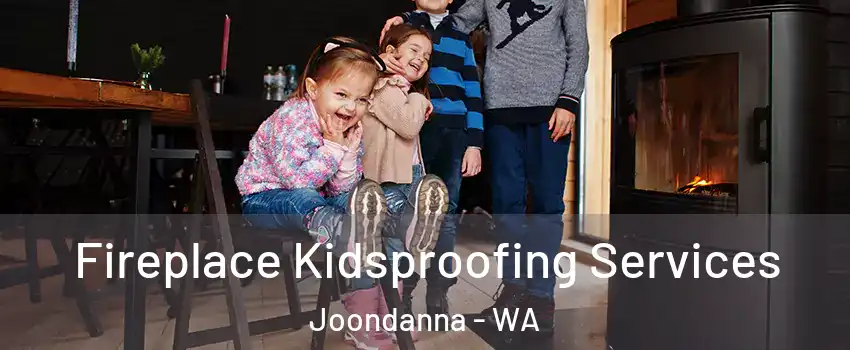 Fireplace Kidsproofing Services Joondanna - WA