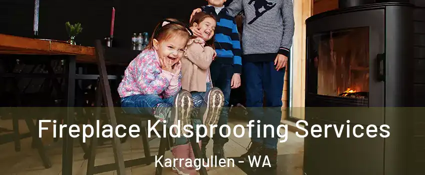 Fireplace Kidsproofing Services Karragullen - WA