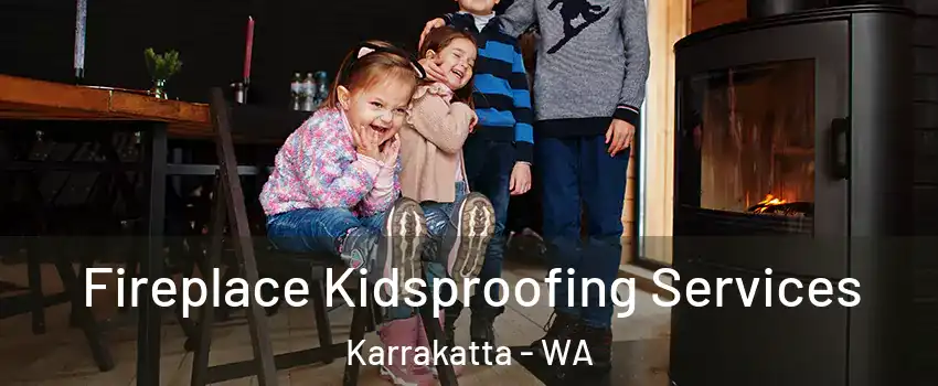 Fireplace Kidsproofing Services Karrakatta - WA