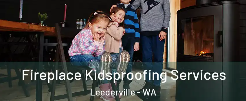 Fireplace Kidsproofing Services Leederville - WA