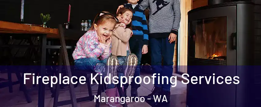 Fireplace Kidsproofing Services Marangaroo - WA