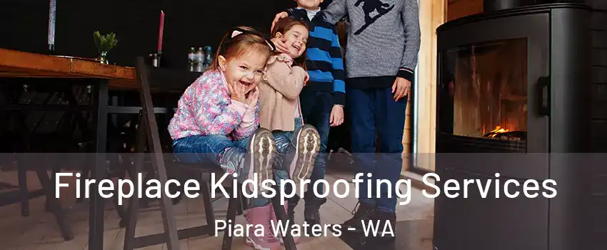 Fireplace Kidsproofing Services Piara Waters - WA