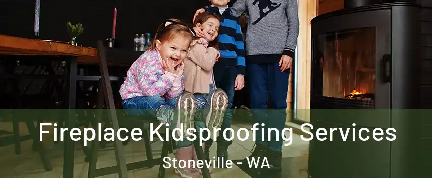Fireplace Kidsproofing Services Stoneville - WA