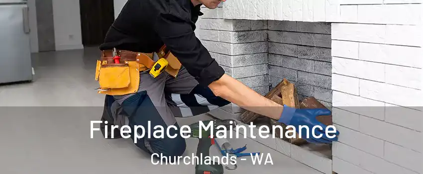 Fireplace Maintenance Churchlands - WA