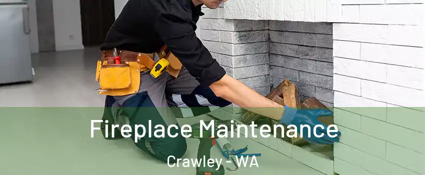 Fireplace Maintenance Crawley - WA