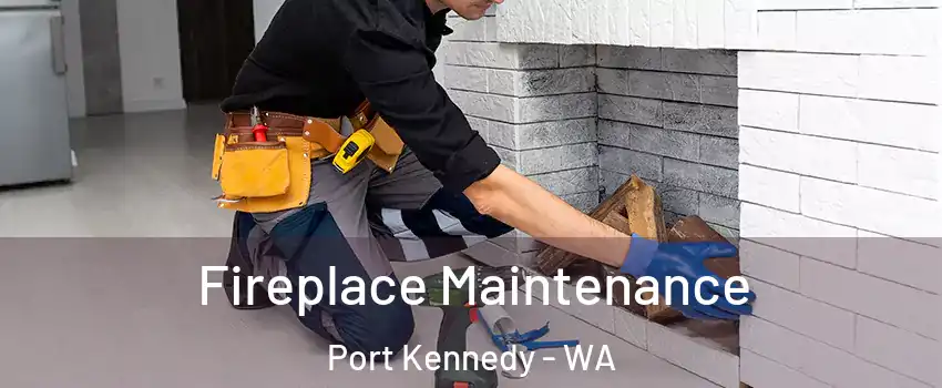 Fireplace Maintenance Port Kennedy - WA