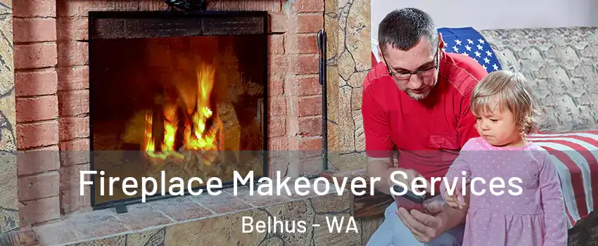 Fireplace Makeover Services Belhus - WA
