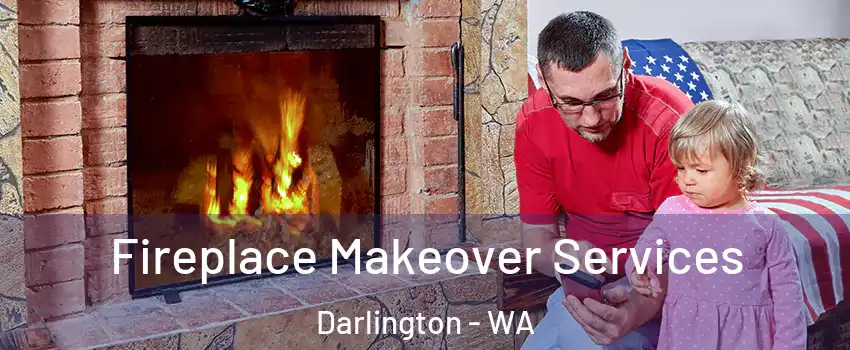 Fireplace Makeover Services Darlington - WA