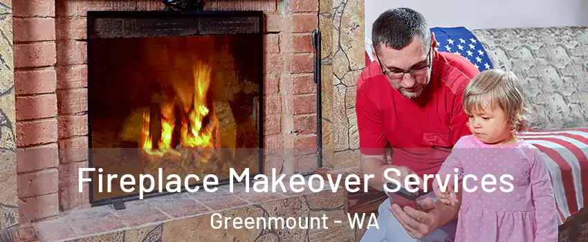 Fireplace Makeover Services Greenmount - WA