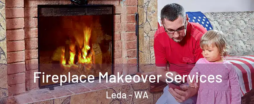 Fireplace Makeover Services Leda - WA