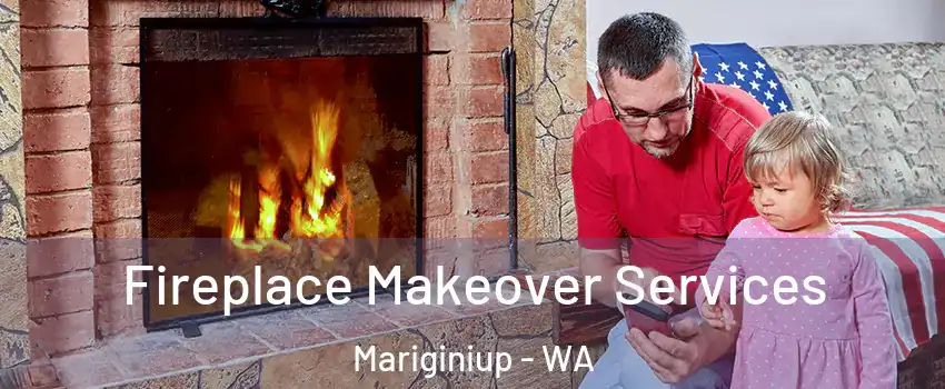 Fireplace Makeover Services Mariginiup - WA