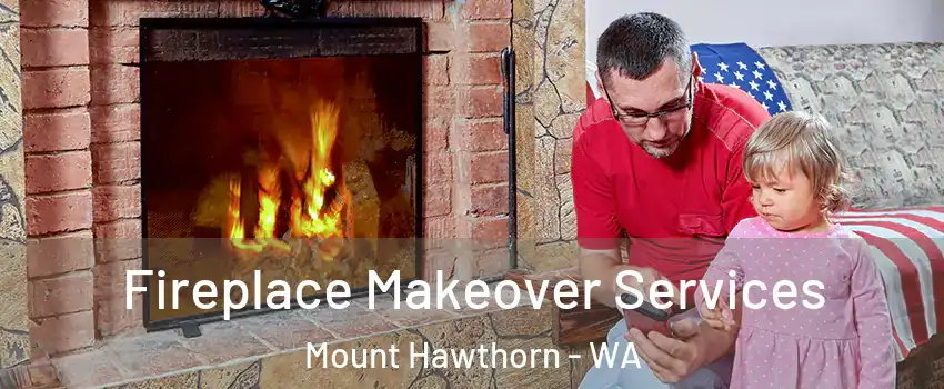Fireplace Makeover Services Mount Hawthorn - WA