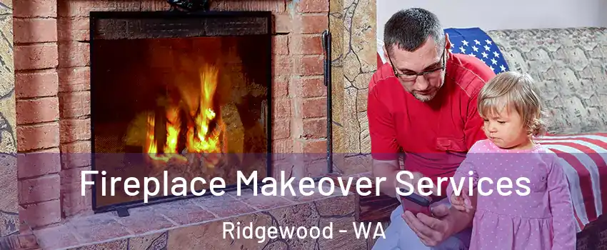 Fireplace Makeover Services Ridgewood - WA