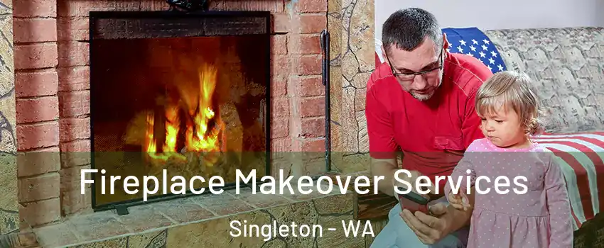 Fireplace Makeover Services Singleton - WA