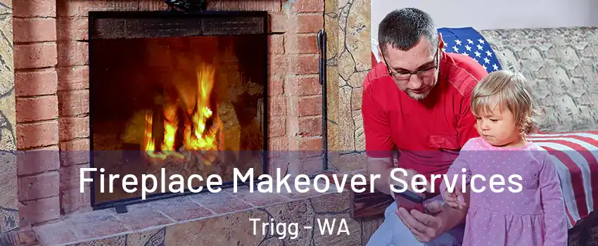 Fireplace Makeover Services Trigg - WA