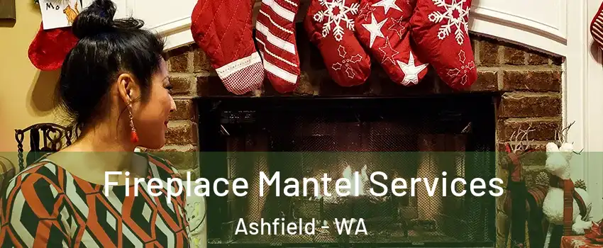 Fireplace Mantel Services Ashfield - WA