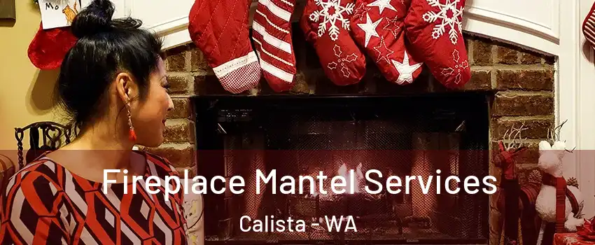 Fireplace Mantel Services Calista - WA