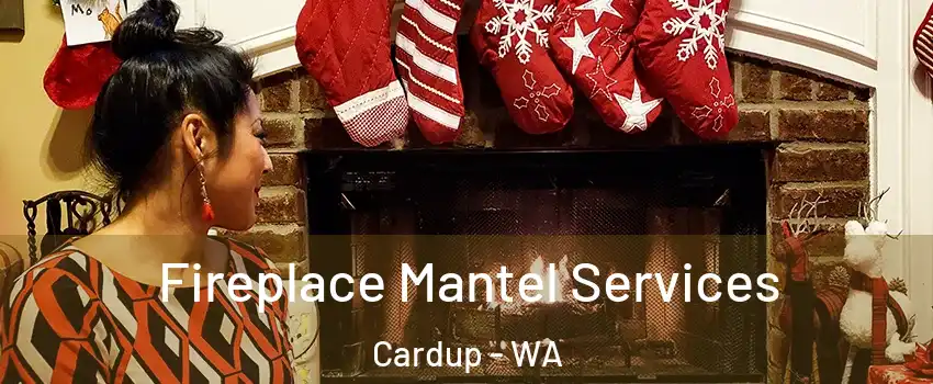 Fireplace Mantel Services Cardup - WA