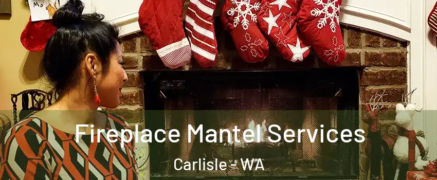 Fireplace Mantel Services Carlisle - WA
