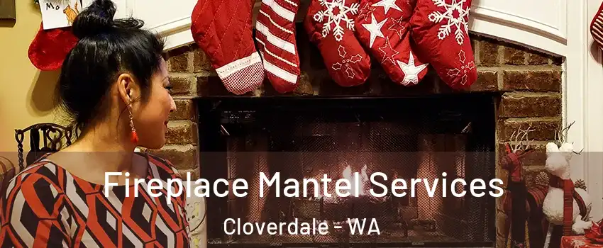 Fireplace Mantel Services Cloverdale - WA