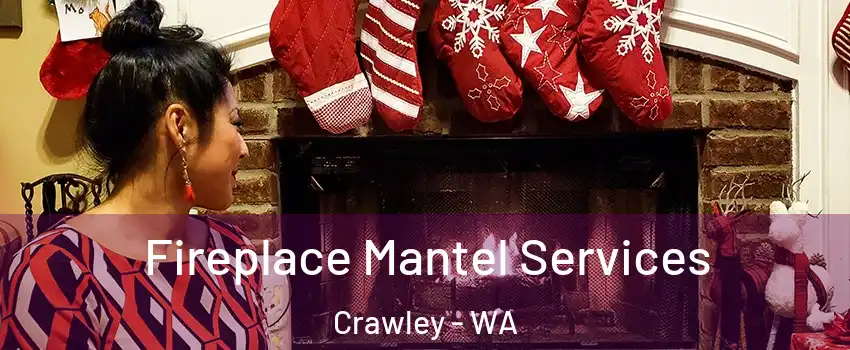 Fireplace Mantel Services Crawley - WA