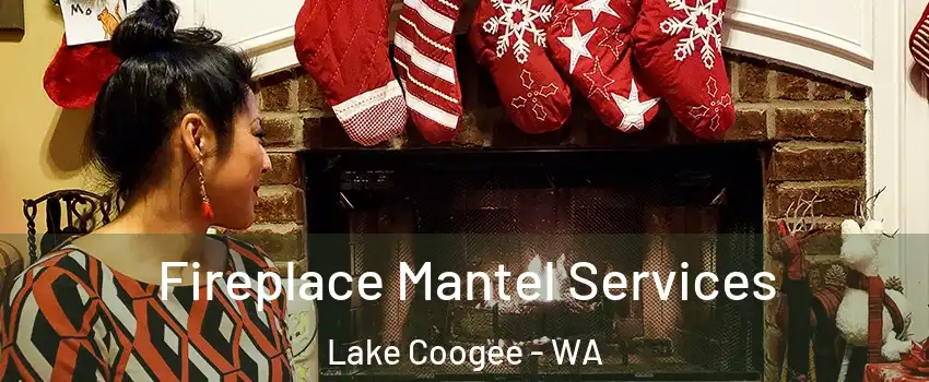 Fireplace Mantel Services Lake Coogee - WA