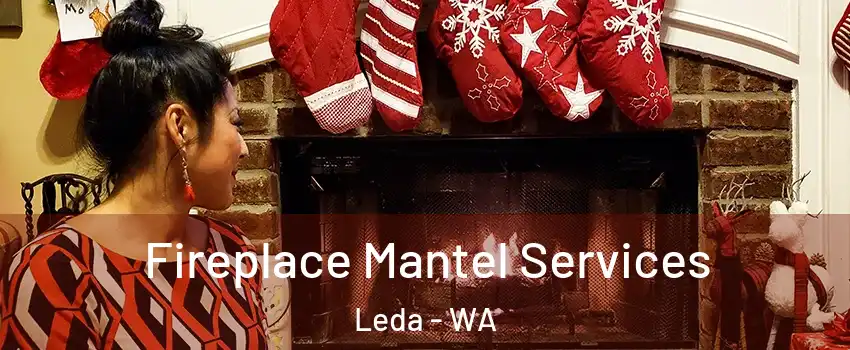 Fireplace Mantel Services Leda - WA