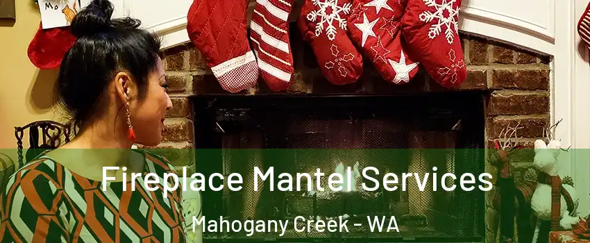 Fireplace Mantel Services Mahogany Creek - WA