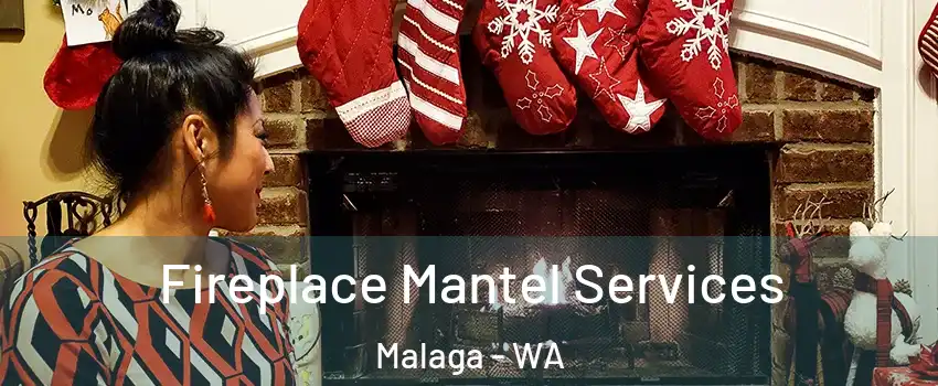 Fireplace Mantel Services Malaga - WA
