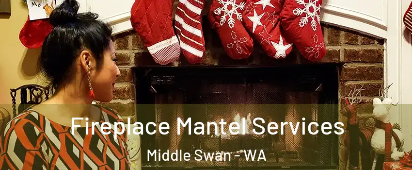 Fireplace Mantel Services Middle Swan - WA