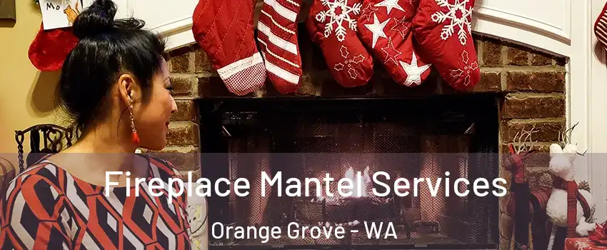 Fireplace Mantel Services Orange Grove - WA
