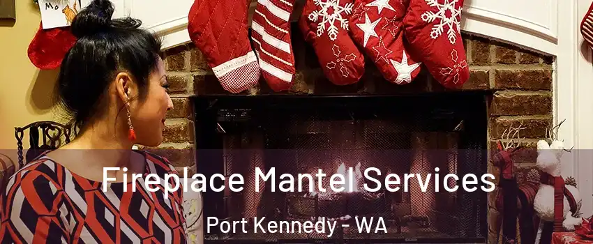 Fireplace Mantel Services Port Kennedy - WA